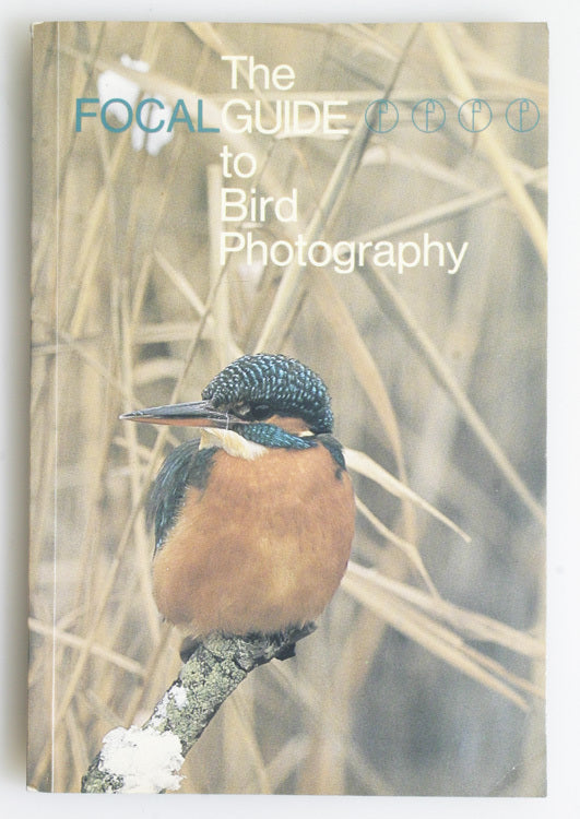THE FOCAL GUIDE TO BIRD PHOTOGRAPHY BY MICHAEL W RICHARDS
