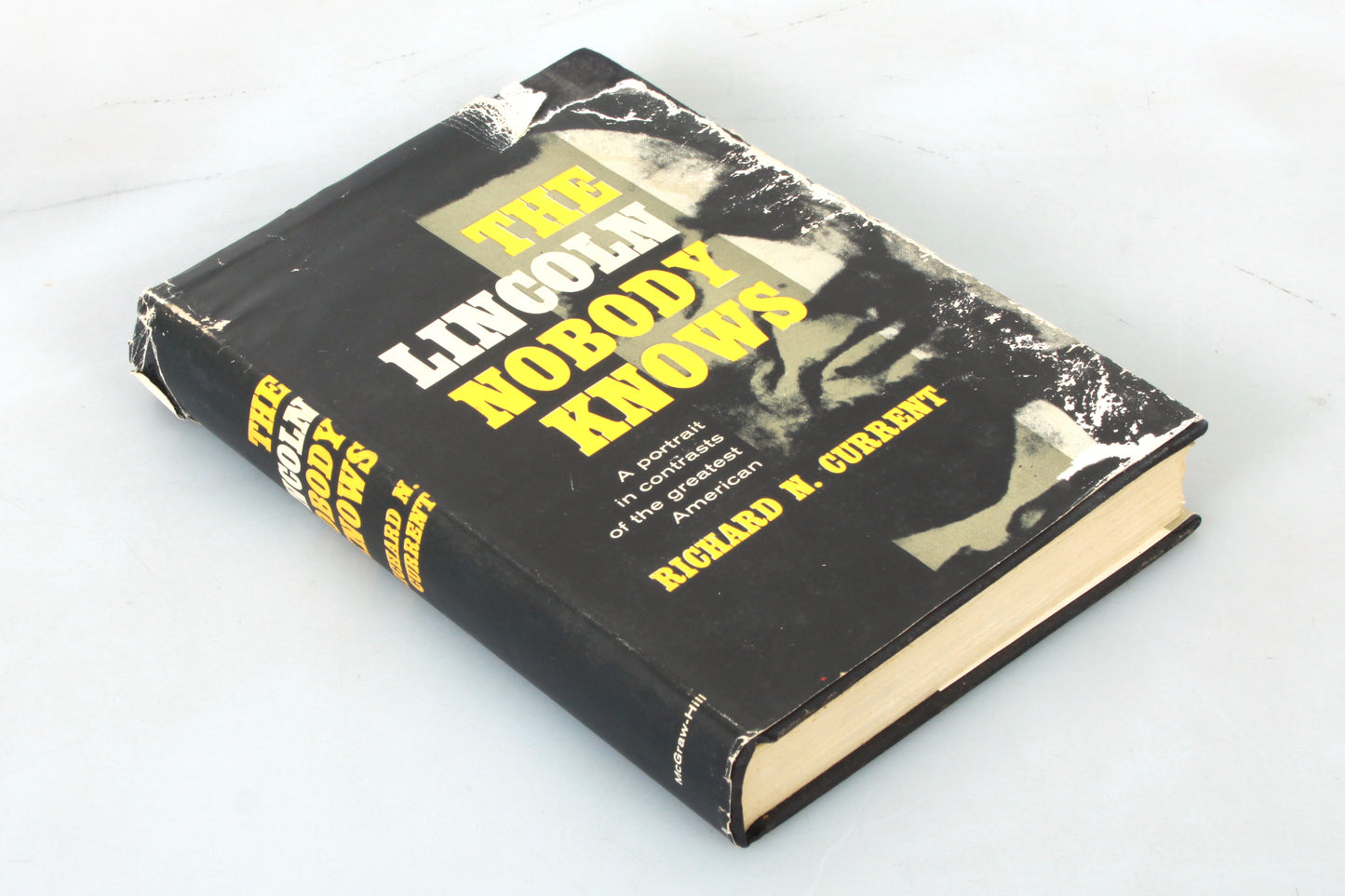 The Lincoln Nobody Knows by Richard N. Current 1958 1st Edition