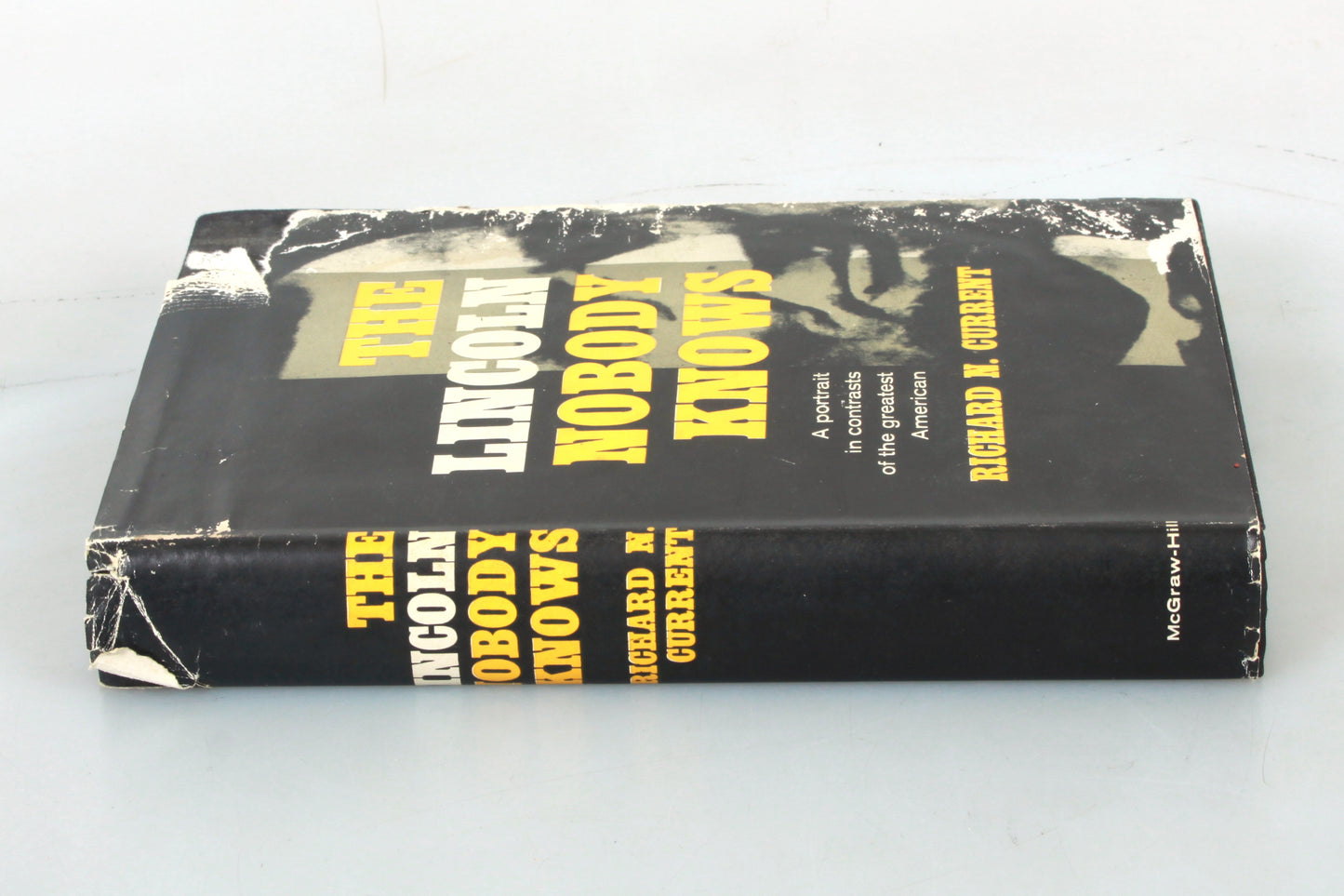 The Lincoln Nobody Knows by Richard N. Current 1958 1st Edition