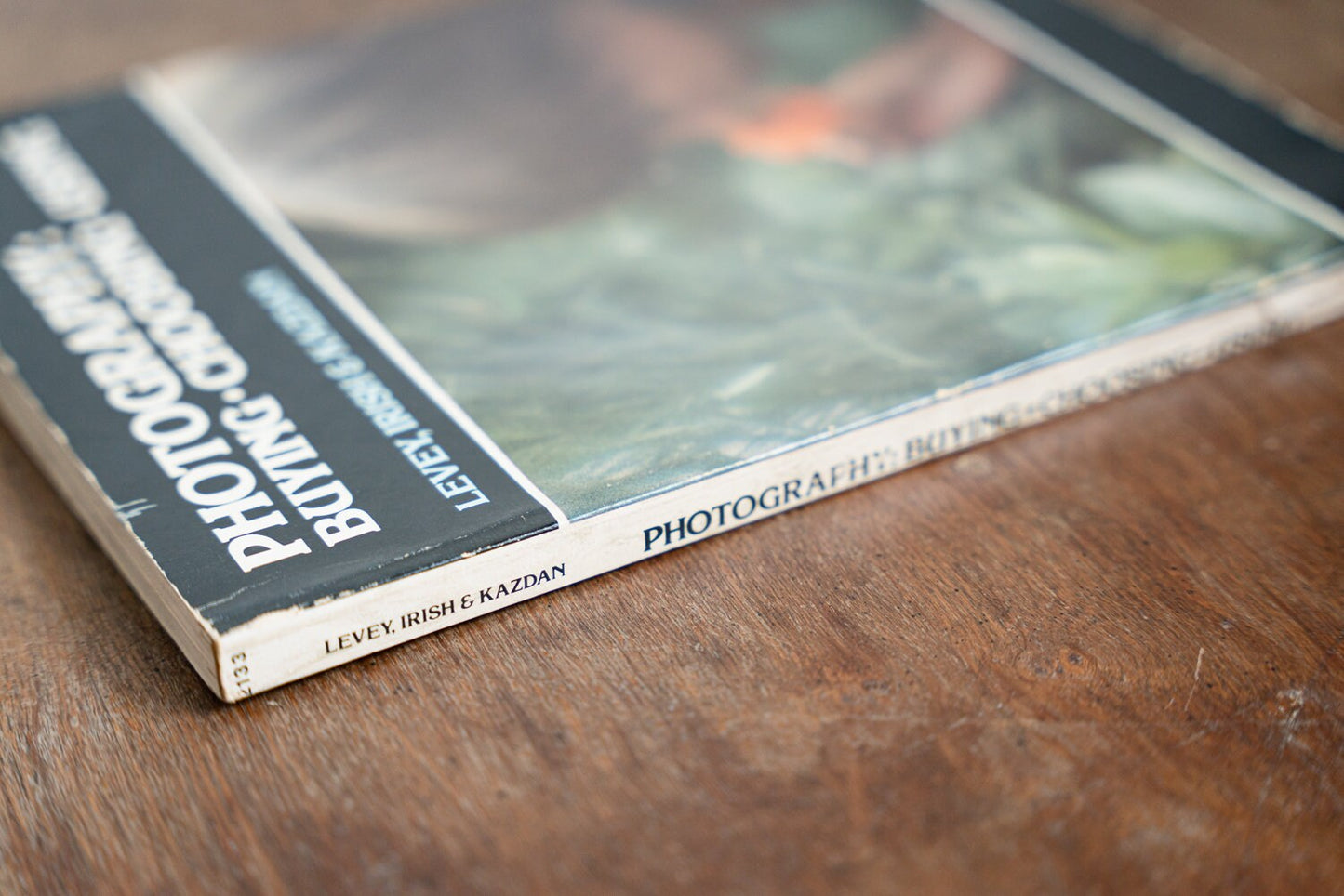 Photography: Buying, Choosing, Using - By Levey, Irish, and Kazdan