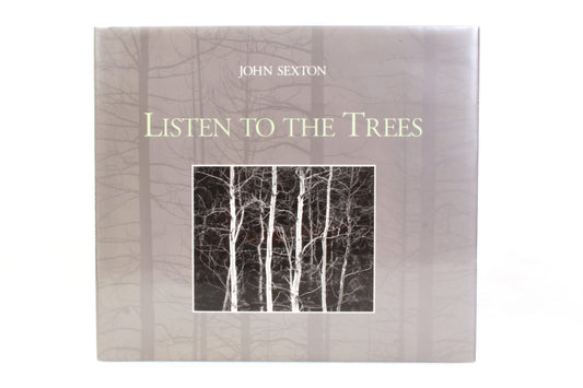 John Sexton LISTEN TO THE TREES 1st Edition Signed by John