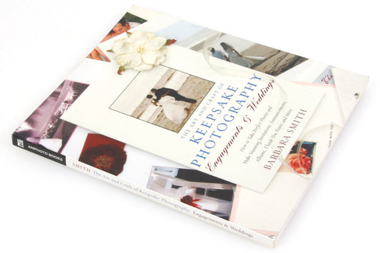 The Art & Craft of Keepsake Photography Engagements & Weddings by Barbara Smith