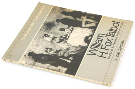 Photography: Man and Movements William H. Fox Talbot by Andre Jammes