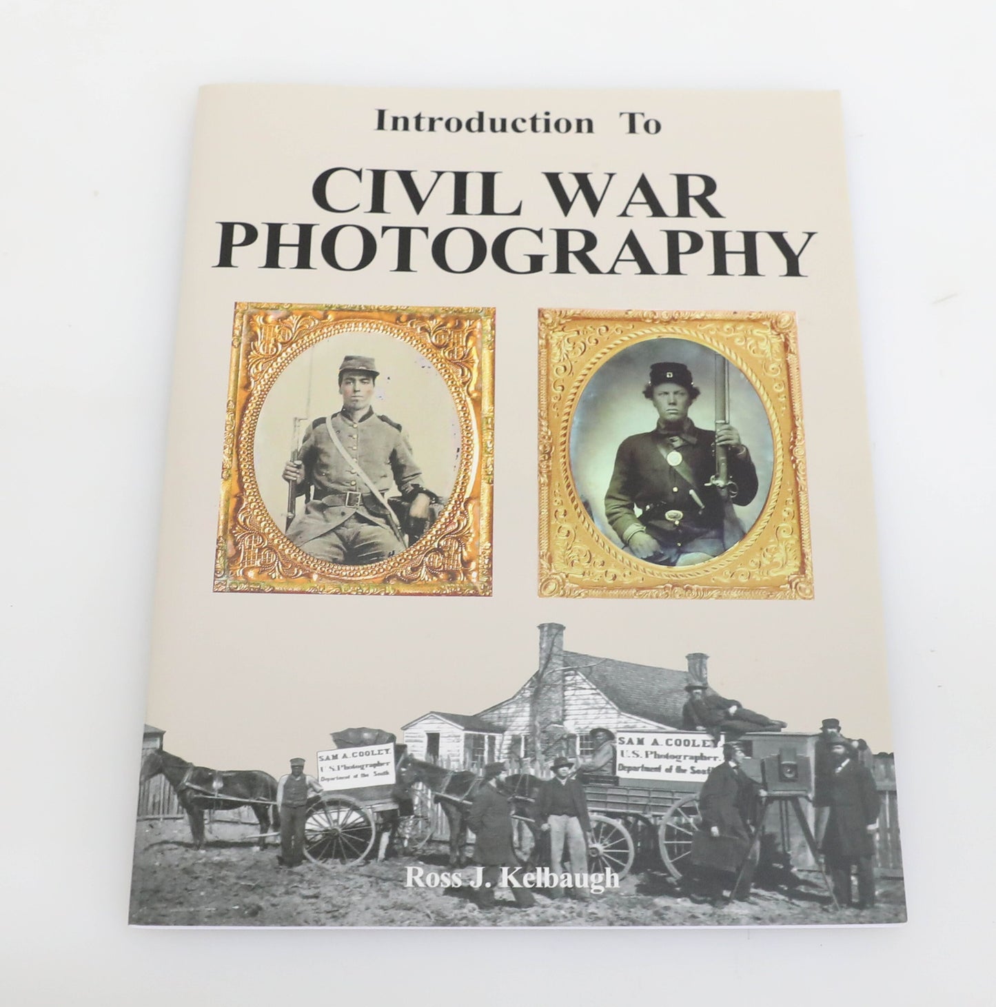 Introduction to Civil War Photography by Ross J. Kelbaugh - Paperback