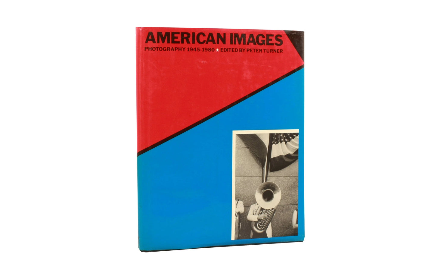 American Images Photography 1945-1980 Edited by Peter Turner