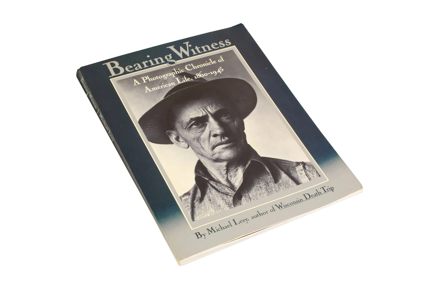 Bearing Witness: A Photographic Chronicle of American Life, 1860-1945 by Michael