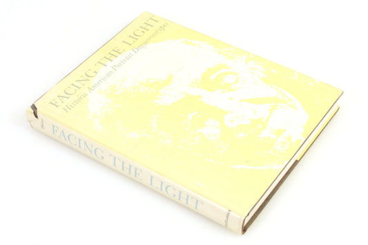 Facing the Light: Historic American Portrait Daguerreotypes by Pfister 1978