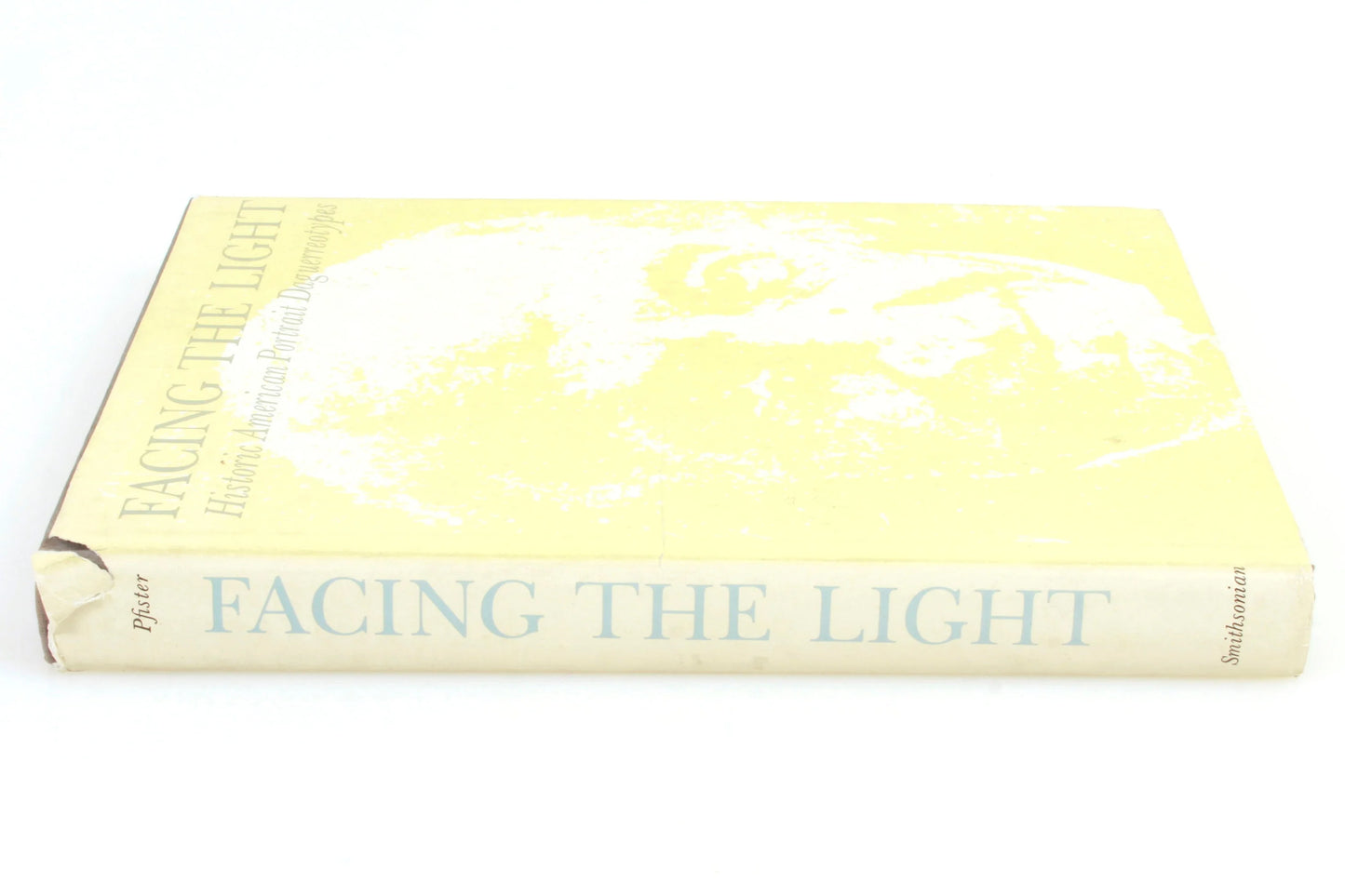 Facing the Light: Historic American Portrait Daguerreotypes by Pfister 1978