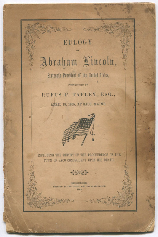 EULOGY OF LINCOLN BY RUFUS TAPLEY, 1865. SACO, MAIN. 29 PAGES.