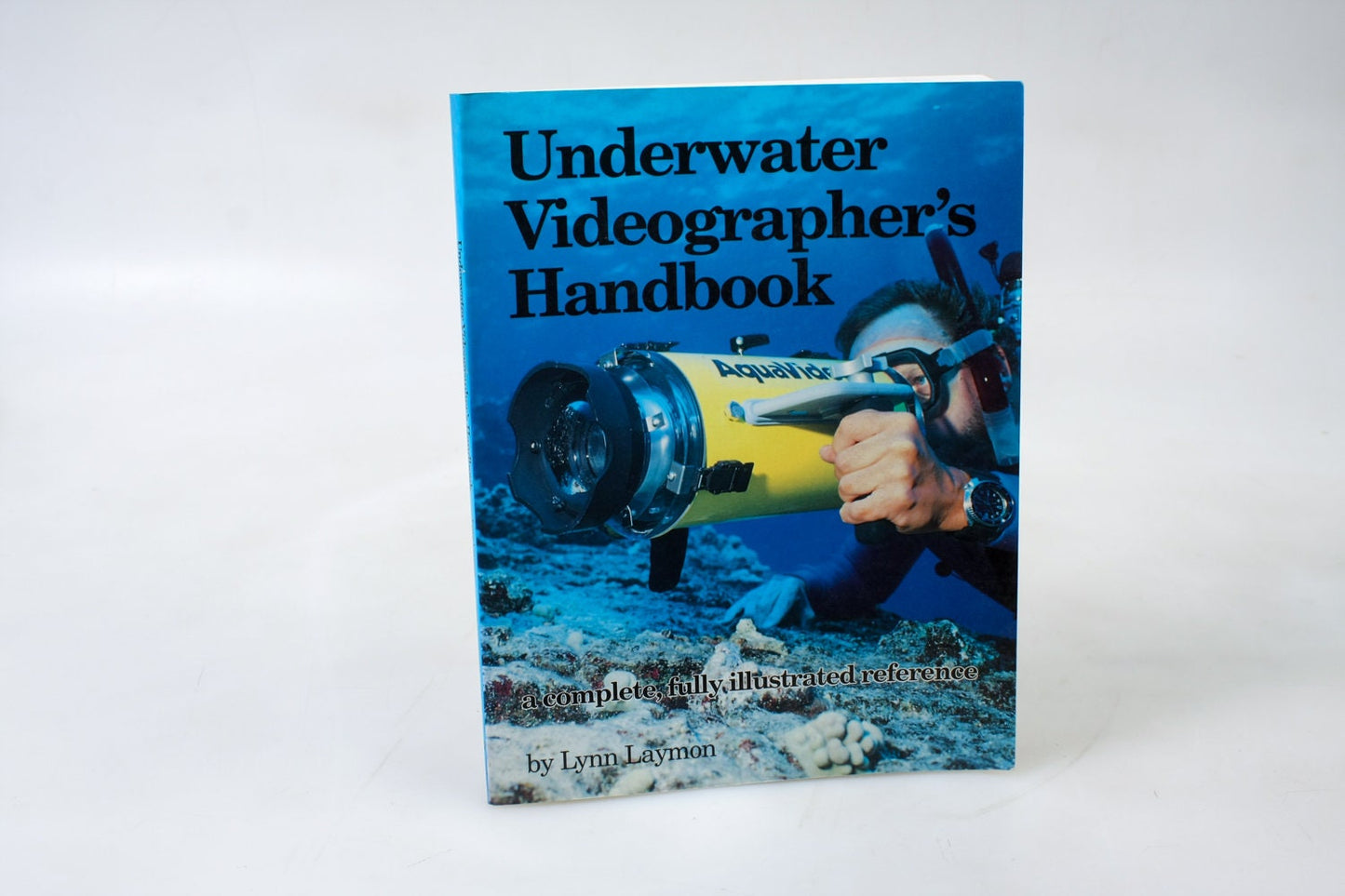 Underwater Videographers Handbook by Laymon, Lynn