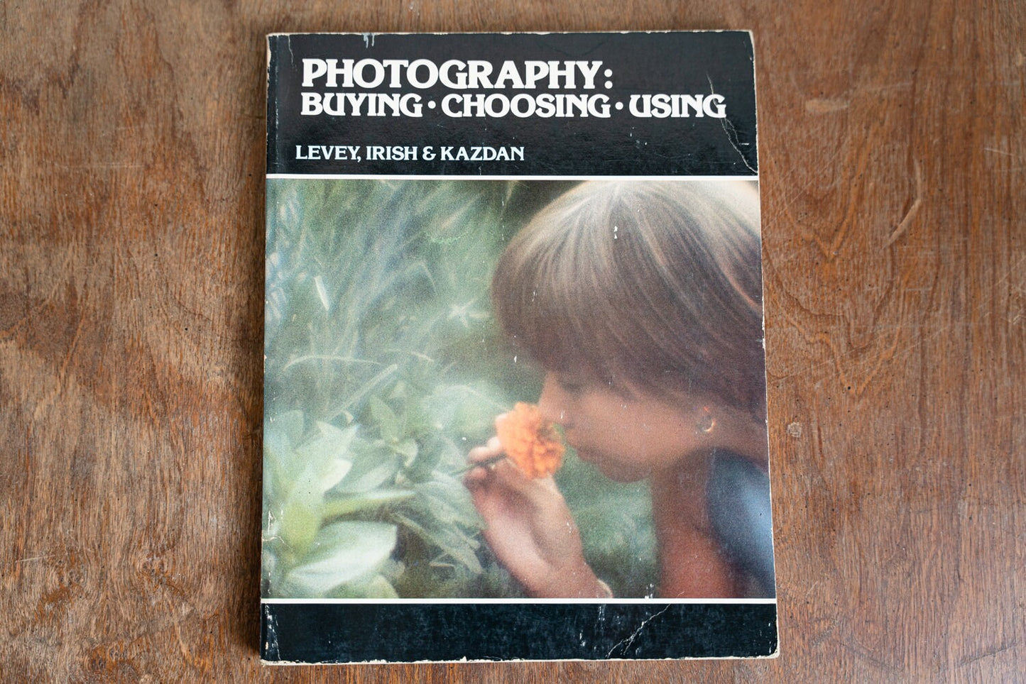 Photography: Buying, Choosing, Using - By Levey, Irish, and Kazdan