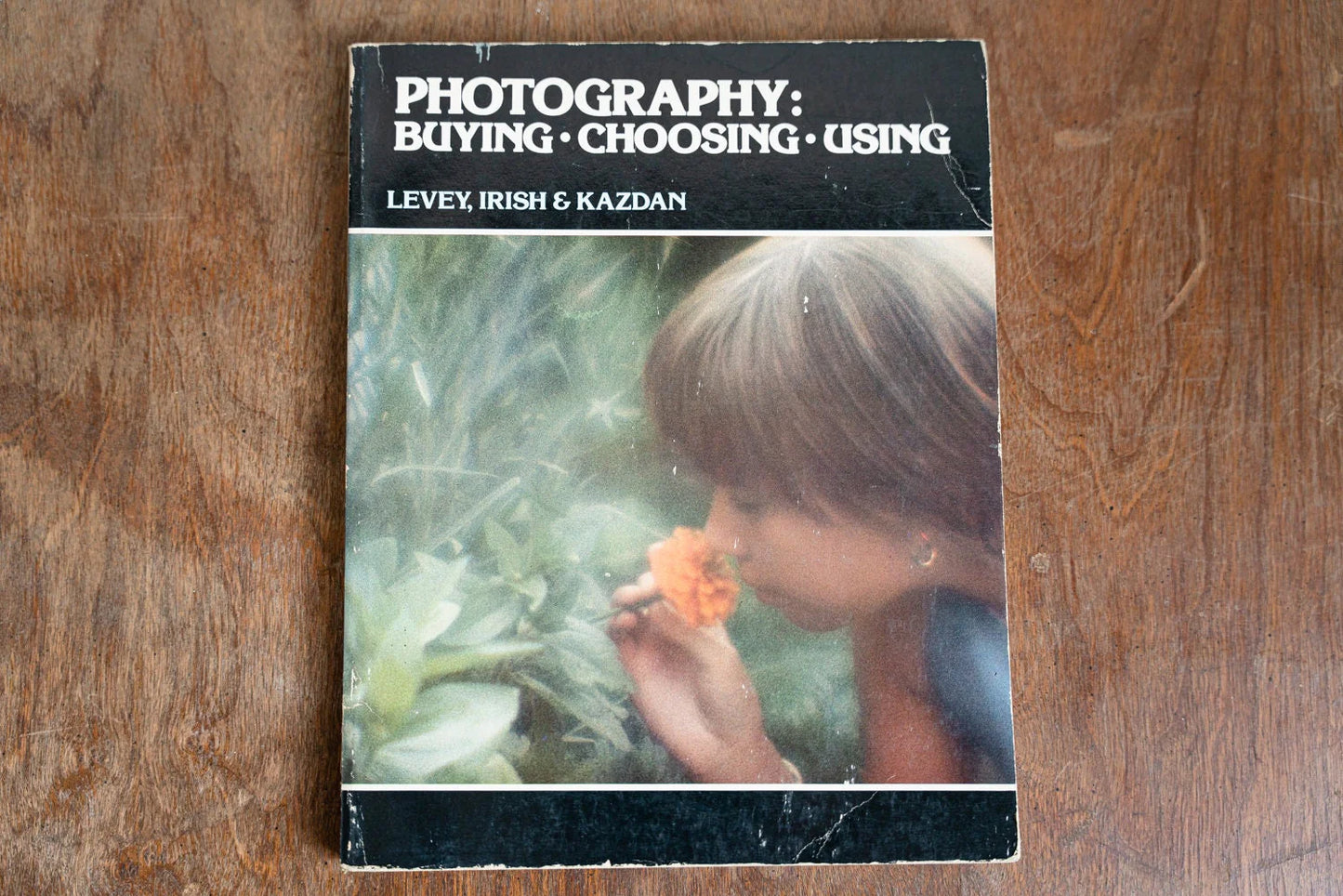 Photography: Buying, Choosing, Using - By Levey, Irish, and Kazdan