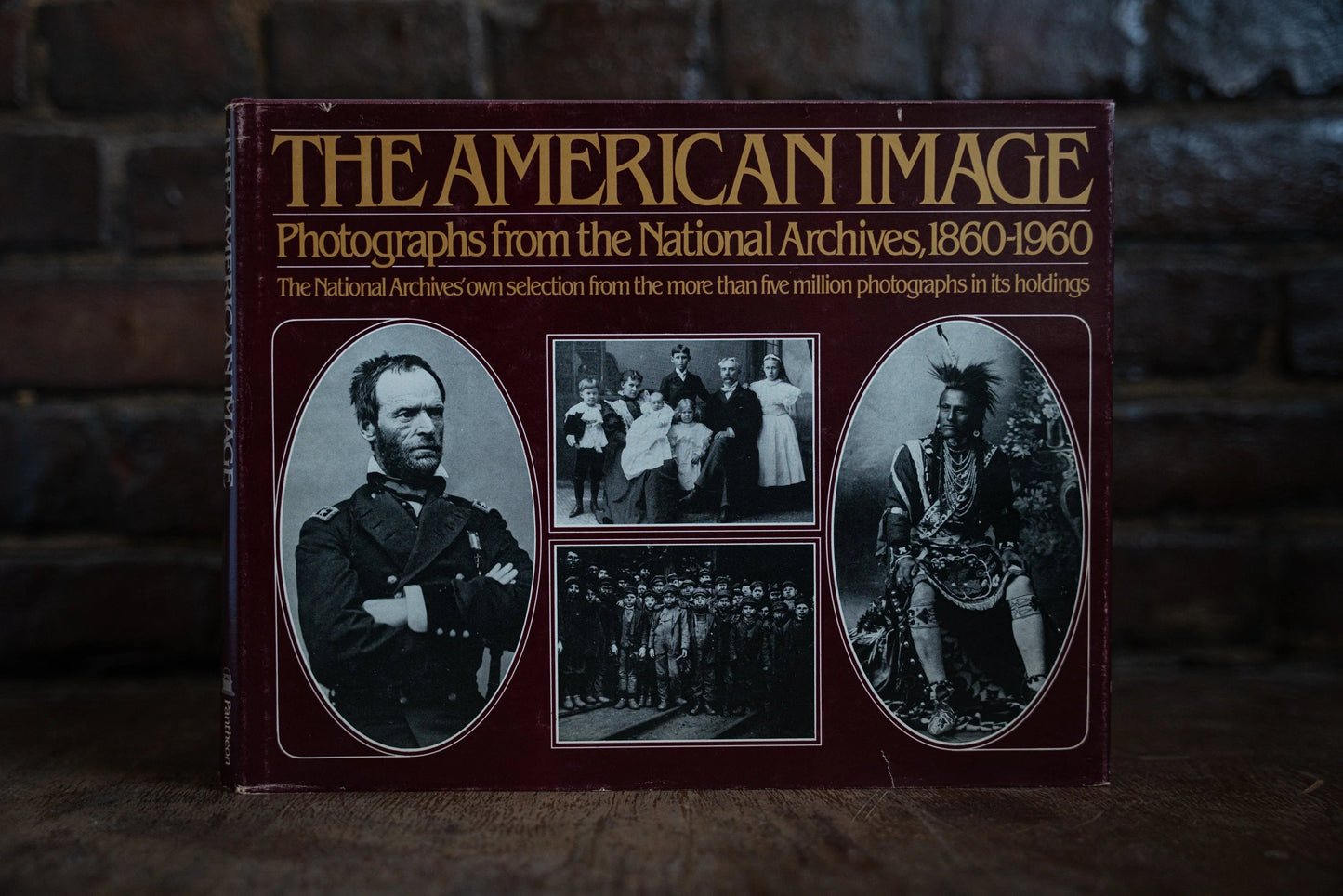 The American Image: Photographs from the National Archives, 1860 - 1960