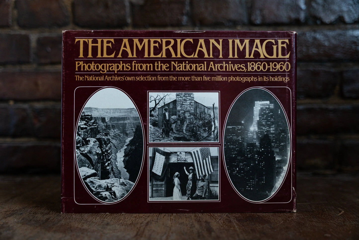 The American Image: Photographs from the National Archives, 1860 - 1960