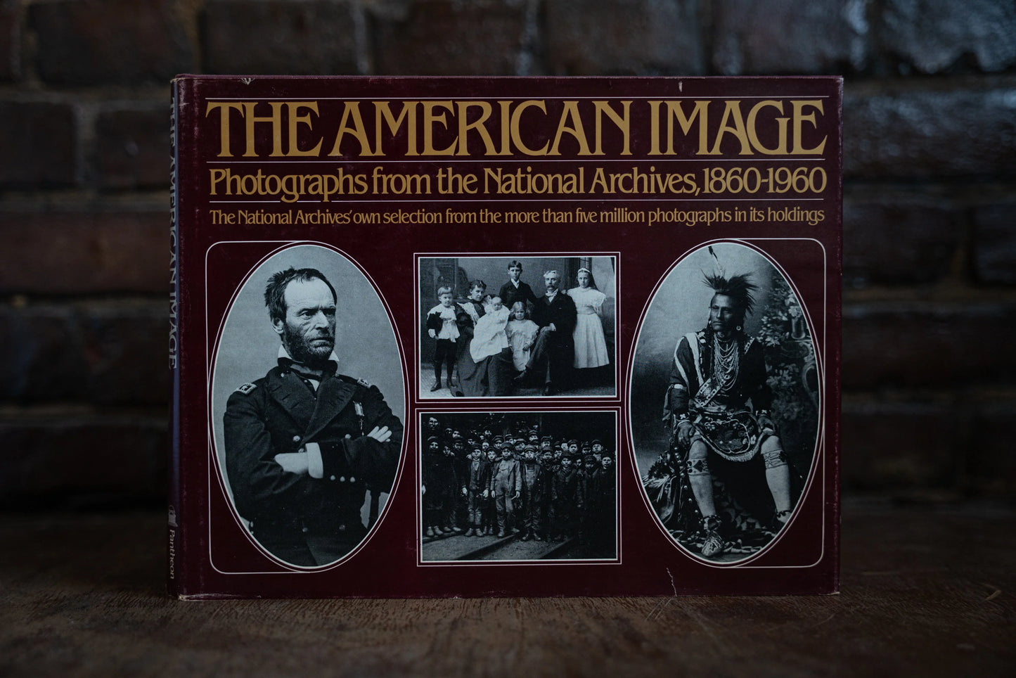 The American Image: Photographs from the National Archives, 1860 - 1960