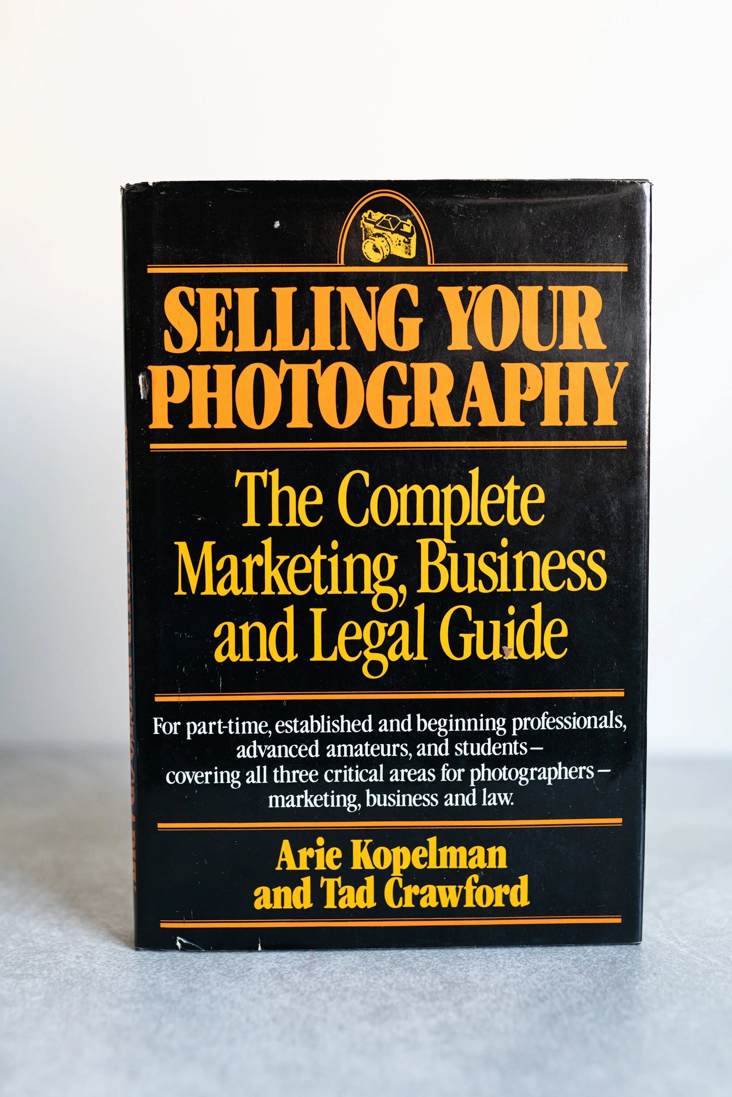 Selling Your Photography - The Complete Marketing, Business and Legal Guide