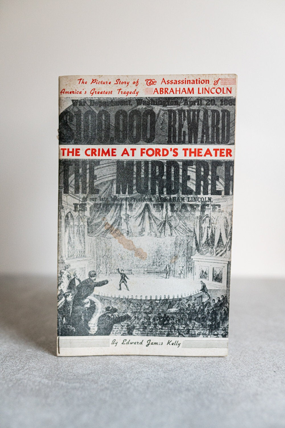 Rare 1944 Booklet - Abraham Lincoln The Crime at Fords Theater by Edward Kelly