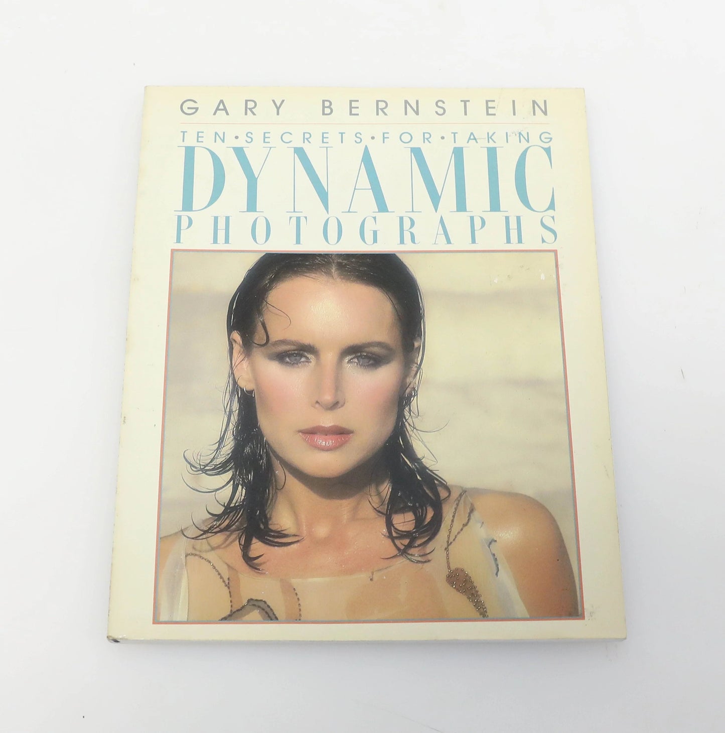 Ten Secrets for Taking Dynamic Photographs by Gary Bernstein